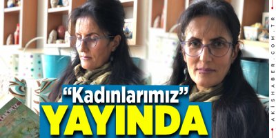 Güler Arık’ın “Kadınlarımız” Adlı Kitabı Yayınlandı