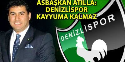 Asbaşkan Atilla: Denizlispor kayyuma kalmaz