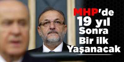 MHP'DE 19 yıl sonra bir ilk yaşanacak