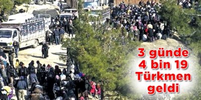3 günde 4 bin 19 Türkmen geldi