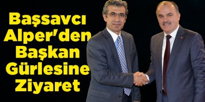 Başsavcı Alper'den Başkan Gürlesine Ziyaret