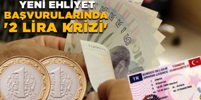 Yeni Ehliyet Başvurularında '2 Lira Krizi'