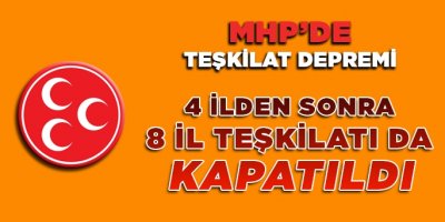 MHP, 8 İlde Teşkilat Depremi