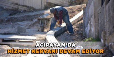 Acıpayam hizmet kervanına devam ediyor