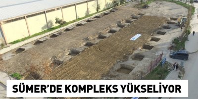 Sümer’de kompleks yükseliyor