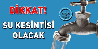 Su kesintisi olacak