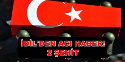İdil'den acı haber! 2 şehit