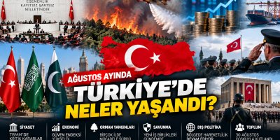 Ağustos 2026 Türkiye’nin Gündemi Yoğun Geçti