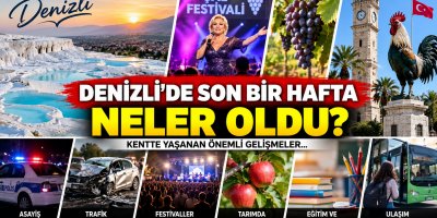 DENİZLİ’DE SON BİR HAFTA: KENTTE NELER YAŞANDI?