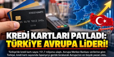 Kredi kartları patladı: Türkiye Avrupa lideri!