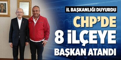 CHP’DE 8 İLÇEYE BAŞKAN ATANDI
