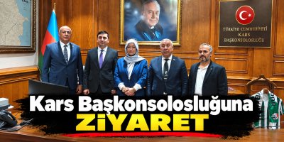 Azerbaycan Iğdır Evi Kars Başkonsolosluğunu ziyaret etti