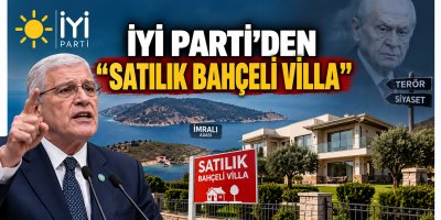 İYİ PARTİ'DEN “SATILIK BAHÇELİ VİLLA”