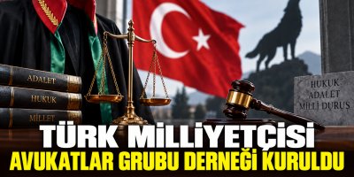 Türk Milliyetçisi Avukatlar Grubu Derneği Kuruldu