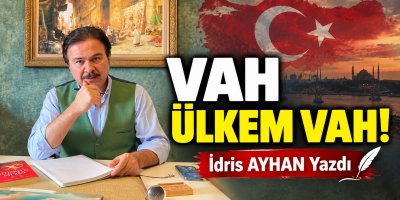 VAH ÜLKEM VAH!