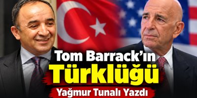Tom Barrack’ın Türklüğü
