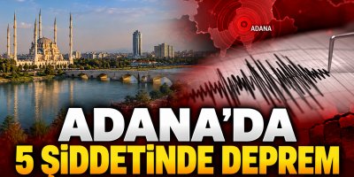 Adana merkezli 5 ilde hissedilen korkutan deprem!