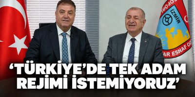 “TÜRKİYE'DE TEK ADAM REJİMİ İSTEMİYORUZ”
