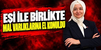 AK Partili Sayan Kaya ve eşinin mal varlığına tedbir konuldu