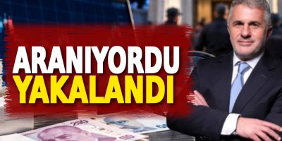 Fon soruşturması kapsamında her yerde aranıyordu