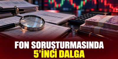 Fon soruşturmasında 5’inci dalga