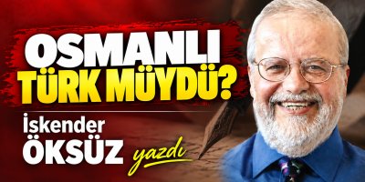 Osmanlı Türk müydü?