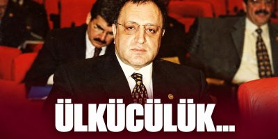 ÜLKÜCÜLÜK SÖZLE DEĞİL, DURUŞLA YAŞANIR