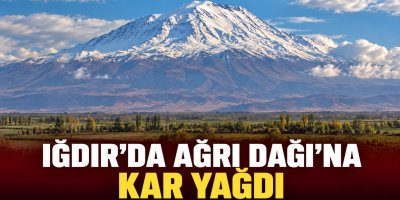 Iğdır’da Ağrı Dağı’na kar yağdı