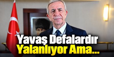 Yavaş Defalardır Yalanlıyor Ama...