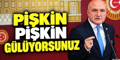 ''Pişkin Pişkin Gülüyorsunuz''