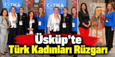 Üsküp Türk Dünyası Kadın Çalıştayına Ev Sahipliği Yaptı
