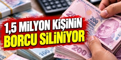 1,5 milyon kişinin borcu siliniyor
