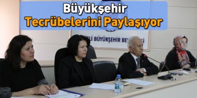 Büyükşehir tecrübelerini paylaşıyor