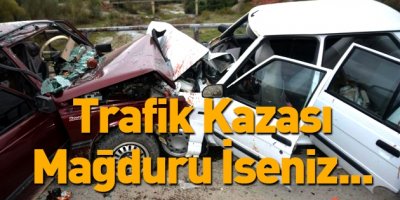Trafik Kazası Mağduru iseniz...