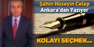 Şahin Hüseyin Celep, Ankara’dan Yazıyor