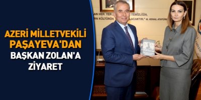 Paşayeva'dan Başkan Zolan'a ziyaret