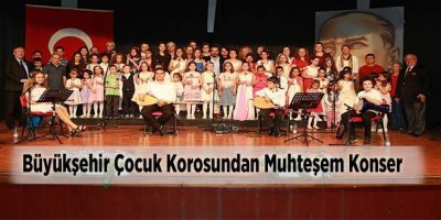Büyükşehir Çocuk Korosundan Muhteşem Konser