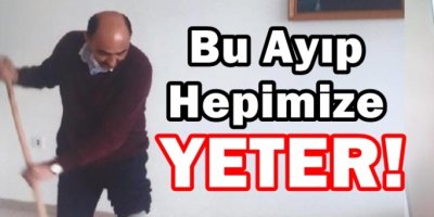 Bu Ayıp Hepimize Yeter!