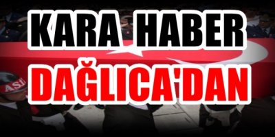 Kara Haber Dağlıca'dan Geldi...