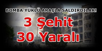 Bomba Yüklü Araçla Saldırdılar!