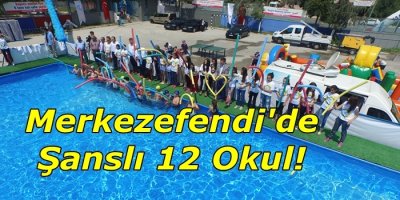 Merkezefendi'de Şanslı 12 Okul!